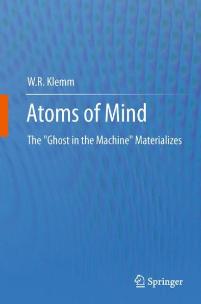 Atoms of Mind: The "Ghost in the Machine" Materializes