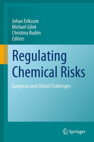 Title: Regulating Chemical Risks: European and Global Challenges, Author: Johan Eriksson