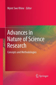 Title: Advances in Nature of Science Research: Concepts and Methodologies, Author: Myint Swe Khine