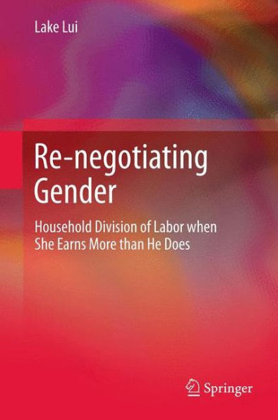 Re-negotiating Gender: Household Division of Labor when She Earns More than He Does