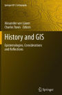 History and GIS: Epistemologies, Considerations and Reflections