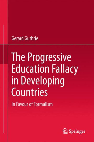 The Progressive Education Fallacy Developing Countries: Favour of Formalism