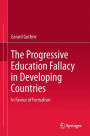 The Progressive Education Fallacy in Developing Countries: In Favour of Formalism
