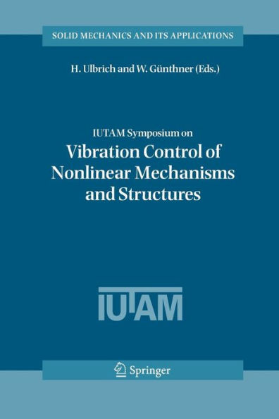 IUTAM Symposium on Vibration Control of Nonlinear Mechanisms and Structures: Proceedings the held Munich, Germany, 18-22 July 2005