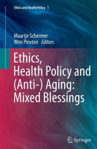 Title: Ethics, Health Policy and (Anti-) Aging: Mixed Blessings, Author: Maartje Schermer