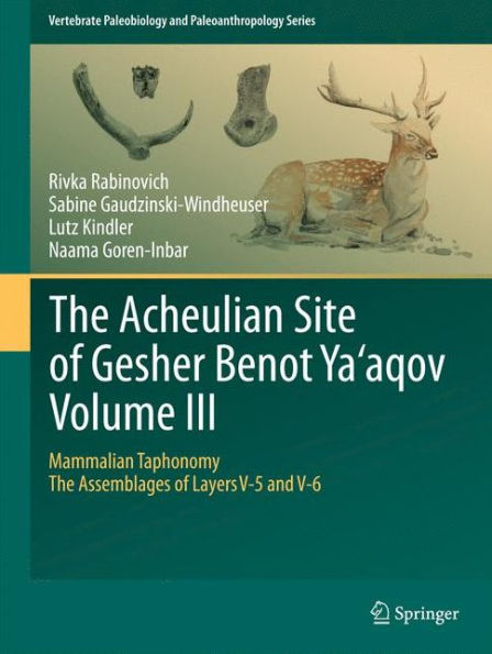 The Acheulian Site of Gesher Benot Ya'aqov Volume III: Mammalian Taphonomy. The Assemblages of Layers V-5 and V-6