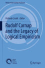 Rudolf Carnap and the Legacy of Logical Empiricism
