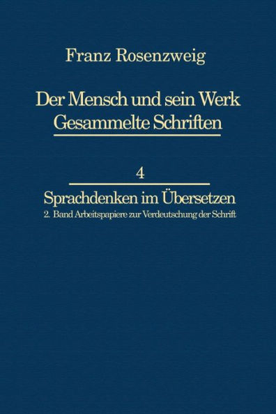 Franz Rosenzweig Sprachdenken: Arbeitspapiere zur Verdeutschung der Schrift