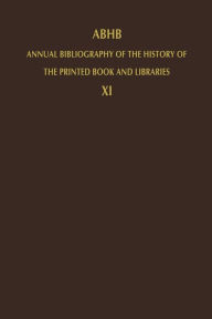 Title: ABHB Annual Bibliography of the History of the Printed Book and Libraries: Volume 11: Publications of 1980 and additions from the preceding years, Author: H. Vervliet
