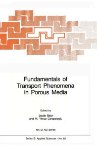 Title: Fundamentals of Transport Phenomena in Porous Media, Author: Jacob Bear