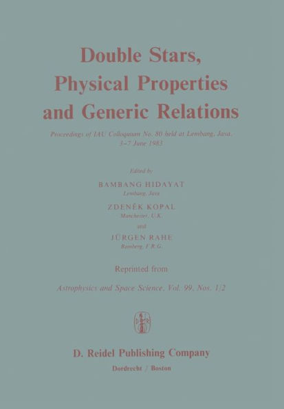 Double Stars, Physical Properties and Generic Relations: Proceeding of IAU Colloquium No. 80 held at Lembang, Java 3-7 June 1983