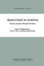 Reduction in Science: Structure, Examples, Philosophical Problems
