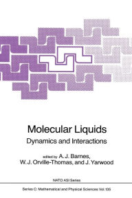 Title: Molecular Liquids: Dynamics and Interactions, Author: A.J. Barnes