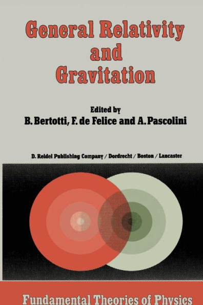 General Relativity and Gravitation: Invited Papers and Discussion Reports of the 10th International Conference on General Relativity and Gravitation, Padua, July 3-8, 1983