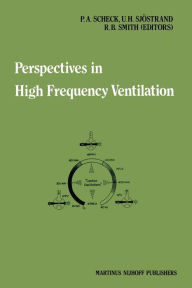 Title: Perspectives in High Frequency Ventilation: Proceedings of the international symposium held at Erasmus University, Rotterdam, 17-18 September 1982, Author: P.A. Scheck