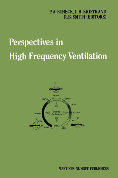 Perspectives in High Frequency Ventilation: Proceedings of the international symposium held at Erasmus University, Rotterdam, 17-18 September 1982