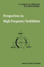 Perspectives in High Frequency Ventilation: Proceedings of the international symposium held at Erasmus University, Rotterdam, 17-18 September 1982