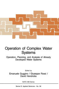 Title: Operation of Complex Water Systems: Operation, Planning and Analysis of Already Developed Water Systems, Author: E. Guggino