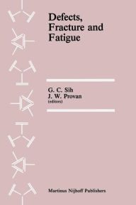 Title: Defects, Fracture and Fatigue: Proceedings of the Second International Symposium, held at Mont Gabriel, Canada, May 30-June 5, 1982, Author: G. Sih