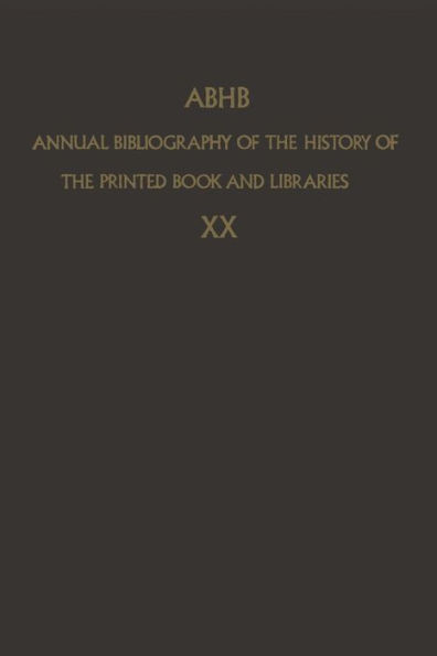 ABHB Annual Bibliography of the History of the Printed Book and Libraries: VOLUME 10: PUBLICATIONS OF 1979 and additions from the preceding years