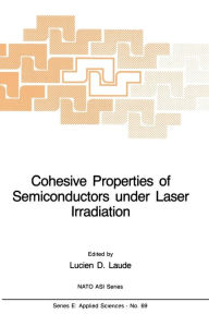Title: Cohesive Properties of Semiconductors under Laser Irradiation, Author: L.D. Laude