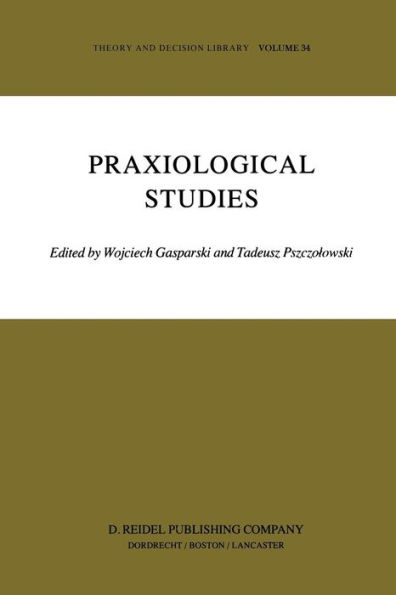 Praxiological Studies: Polish Contributions to the Science of Efficient Action