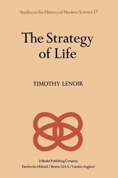 The Strategy of Life: Teleology and Mechanics in Nineteenth Century German Biology