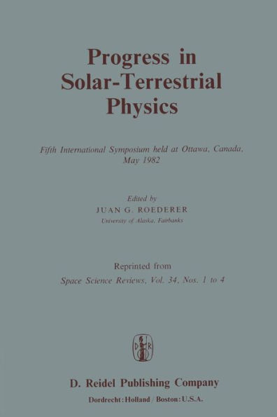 Progress in Solar-Terrestrial Physics: Fifth International Symposium held at Ottawa, Canada, May 1982