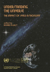 Title: Understanding the Universe: The Impact of Space Astronomy, Author: Richard M. West