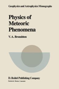Title: Physics of Meteoric Phenomena, Author: V.A. Bronshten