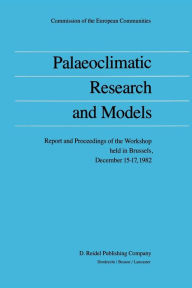 Title: Palaeoclimatic Research and Models: Report and Proceedings of the Workshop held in Brussels, December 15-17, 1982, Author: Anver Ghazi
