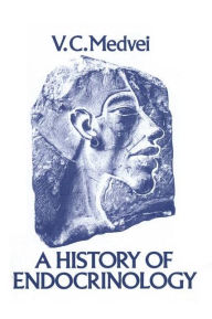 Title: A History of Endocrinology, Author: V.C. Medvei