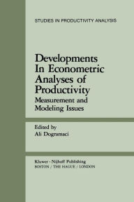 Title: Developments in Econometric Analyses of Productivity: Measurement and Modeling Issues, Author: Ali Dogramaci