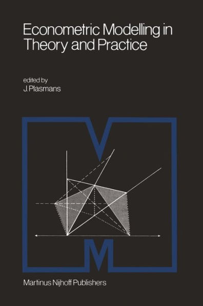 Econometric Modelling in Theory and Practice: Proceedings of a Franco-Dutch Conference held at Tilburg University, April 1979