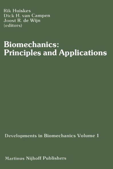 Biomechanics: Principles and Applications: Selected Proceedings of the 3rd General Meeting of the European Society of Biomechanics Nijmegen, The Netherlands, 21-23 January 1982