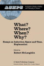 What? Where? When? Why?: Essays on Induction, Space and Time, Explanation