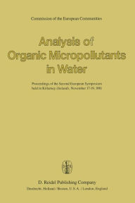 Title: Analysis of Organic Micropollutants in Water: Proceedings of the Second European Symposium held in Killarney (Ireland), November 17-19,1981, Author: A. Bjørseth