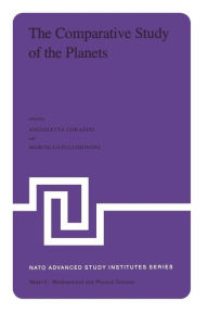 Title: The Comparative Study of the Planets: Proceedings of the NATO Advanced Study Institute held at Vulcano (Aeolian Islands), Italy, September 14-25, 1981, Author: A. Coradini
