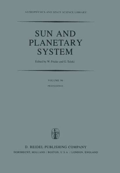 Sun and Planetary System: Proceedings of the Sixth European Regional Meeting in Astronomy, Held in Dubrovnik, Yugoslavia, 19-23 October 1981