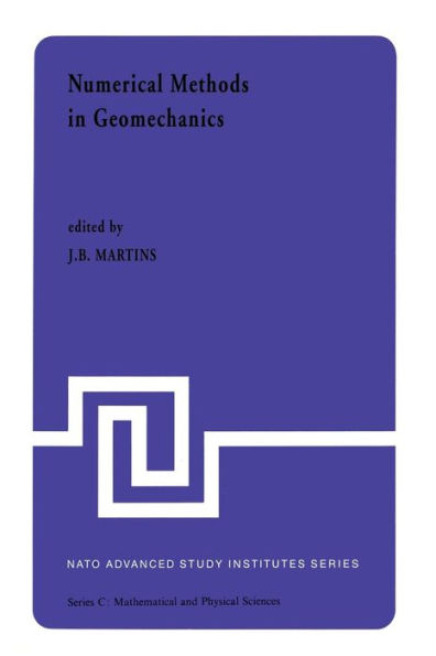 Numerical Methods in Geomechanics: Proceedings of the NATO Advanced Study Institute, University of Minho, Braga, Portugal, held at Vimeiro, August 24 - September 4, 1981