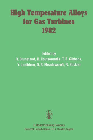 High Temperature Alloys for Gas Turbines 1982: Proceedings of a Conference held in Liï¿½ge, Belgium, 4-6 October 1982