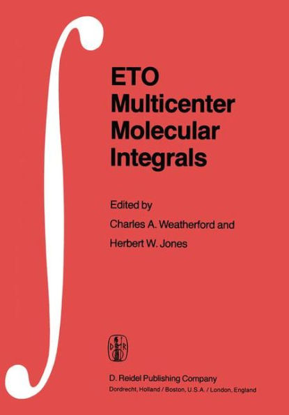 ETO Multicenter Molecular Integrals: Proceedings of the First International Conference held at Florida A&M University, Tallahassee, Florida, U.S.A., August 3-6, 1981