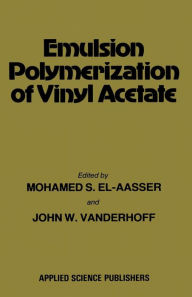 Title: Emulsion Polymerization of Vinyl Acetate, Author: Mohamed S. El-Aasser