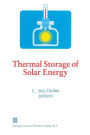 Thermal Storage of Solar Energy: Proceedings of an International TNO-Symposium Held in Amsterdam, The Netherlands, 5-6 November 1980