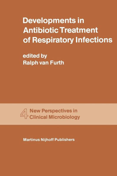 Developments in Antibiotic Treatment of Respiratory Infections: Proceedings of the Round Table Conference on Developments in Antibiotic Treatment of Respiratory Infections in the Hospital and General Practice, held in the Kurhaus, Scheveningen, The Nether