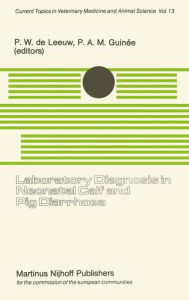 Title: Laboratory Diagnosis in Neonatal Calf and Pig Diarrhoea: Proceedings of a Workshop on Diagnostic Techniques for Enteropathogenic Agents Associated with Neonatal Diarrhoea in Calves and Pigs, held at the Central Veterinary Institute, Department of Virology, Author: Peter W. de Leeuw