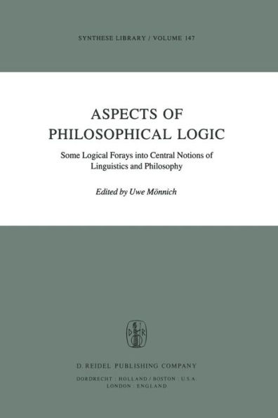Aspects of Philosophical Logic: Some Logical Forays into Central Notions of Linguistics and Philosophy