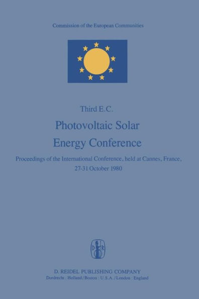 Photovoltaic Solar Energy Conference: Proceedings of the International Conference, held at Cannes, France, 27-31 October 1980