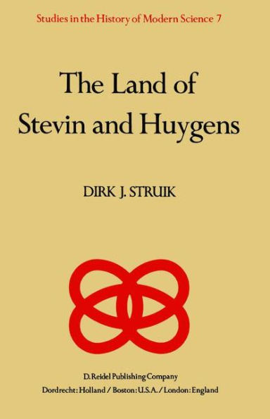 The Land of Stevin and Huygens: A Sketch of Science and Technology in the Dutch Republic during the Golden Century