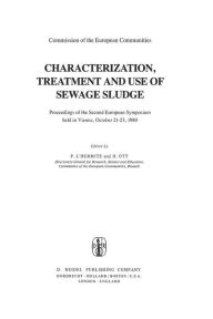 Title: Characterization, Treatment and Use of Sewage Sludge: Proceedings of the Second European Symposium held in Vienna, October 21-23, 1980, Author: P. L'Hermite